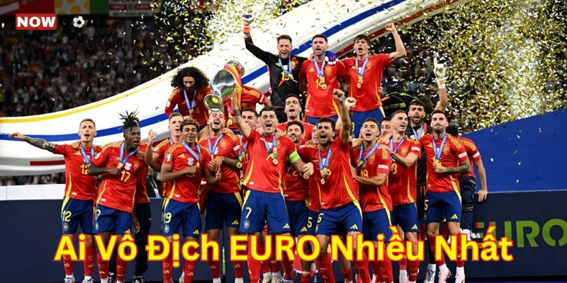 Ai Vô Địch EURO Nhiều Nhất? Những Nhà Vua Châu Âu Huyền Thoại 1 Ai vô địch Euro nhiều nhất ?