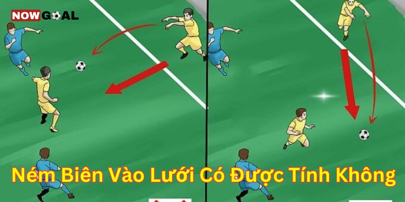 Ném Biên Vào Lưới Có Được Tính Không ? Mẹo Soi Kèo Hiệu Quả 1 Ném Biên Vào Lưới Có Được Tính Không là gì?