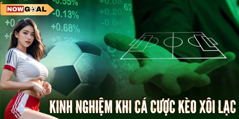 Kèo Xôi Lạc Nowgoal - Thế Giới Cá Cược Thể Thao Hấp Dẫn 2 Kinh nghiệm khi cá cược kèo xôi lạc