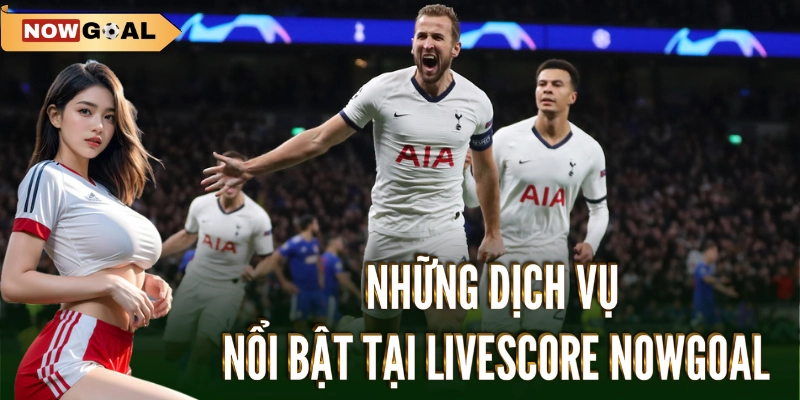 Livescore - Khám Phá Thế Giới Bóng Đá Sôi Động 3 Những tính năng nổi bật của Livescore Nowgoal
